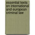 Essential Texts on International and European Criminal Law