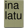 Ina Latu by André Klunder