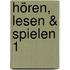 Hören, Lesen & Spielen 1