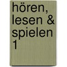 Hören, Lesen & Spielen 1 by Unknown