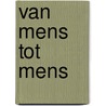 Van mens tot mens door Krista Bracke