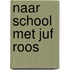 Naar school met Juf Roos