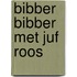 Bibber Bibber met Juf Roos