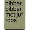 Bibber Bibber met Juf Roos by Blooming Media