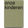 Onze kinderen door RenéE. Van Marissing