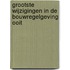 Grootste wijzigingen in de bouwregelgeving ooit