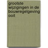 Grootste wijzigingen in de bouwregelgeving ooit by Mr. Dr. Ing. P.M.J. de Haan