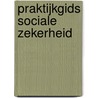Praktijkgids Sociale Zekerheid door R. van Woerden