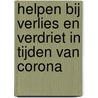 Helpen bij verlies en verdriet in tijden van corona door Onbekend