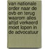 Van nationale order naar de OVB en terug Waarom alles altijd verkeerd moet lopen in de advocatuur