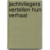 Jachtvliegers vertellen hun verhaal door Gerrit Boxem