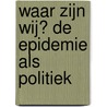 Waar zijn wij? De epidemie als politiek by Giorgio Agamben