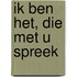 Ik ben het, Die met u spreek