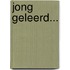 Jong geleerd...