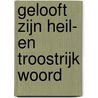 Gelooft Zijn heil- en troostrijk woord door Onbekend