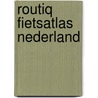 Routiq Fietsatlas Nederland by Unknown
