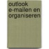 Outlook E-mailen en organiseren