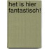 Het is hier fantastisch!