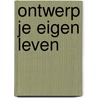 Ontwerp je eigen leven by Dave Evans