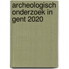 Archeologisch onderzoek in Gent 2020 door Onbekend