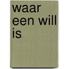 Waar een Will is door Peter Doornekamp