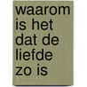 Waarom is het dat de liefde zo is door Jan Drost