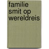 Familie Smit op wereldreis door Petra Smit-Wattez