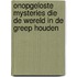 Onopgeloste Mysteries die de wereld in de greep houden