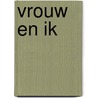 Vrouw en ik door Adri Menheere