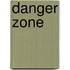 Danger zone