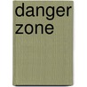 Danger zone door Eveline van Amstel