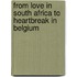 From love in South Africa to heartbreak in Belgium