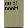 Nu of Nooit! door Jora Bakker