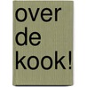 Over de kook! door Marlies van Dooren