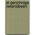 Ei-genzinnige rekenideeën