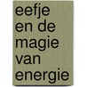 Eefje en de magie van energie by Anita Kemper