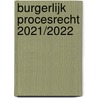 Burgerlijk procesrecht 2021/2022 door Onbekend