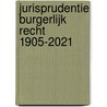 Jurisprudentie Burgerlijk recht 1905-2021 door Onbekend