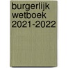 Burgerlijk wetboek 2021-2022 door Onbekend