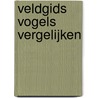 Veldgids vogels vergelijken door Harvey van Diek