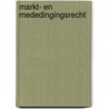 Markt- en mededingingsrecht door Wouter Devroe