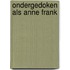 Ondergedoken als Anne Frank