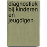Diagnostiek bij kinderen en jeugdigen by Ruth Willems