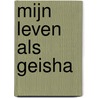 Mijn leven als geisha door M. Iwasaki