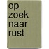 Op zoek naar rust