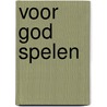 Voor God spelen door Mich Nooten