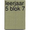 leerjaar 5 blok 7 door Onbekend