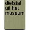 Diefstal uit het museum door Onbekend