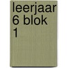 leerjaar 6 blok 1 by Unknown
