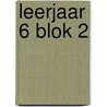 leerjaar 6 blok 2 door Onbekend